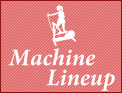 Machine Lineup
