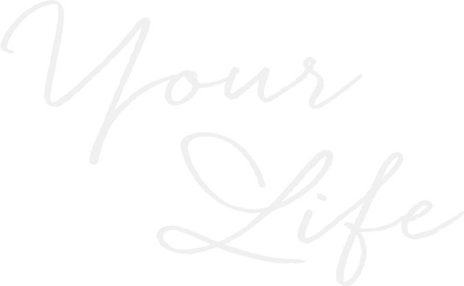 Your Life